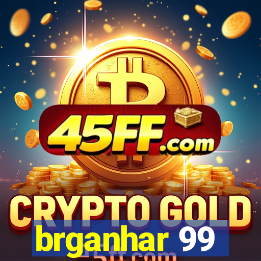 brganhar 99